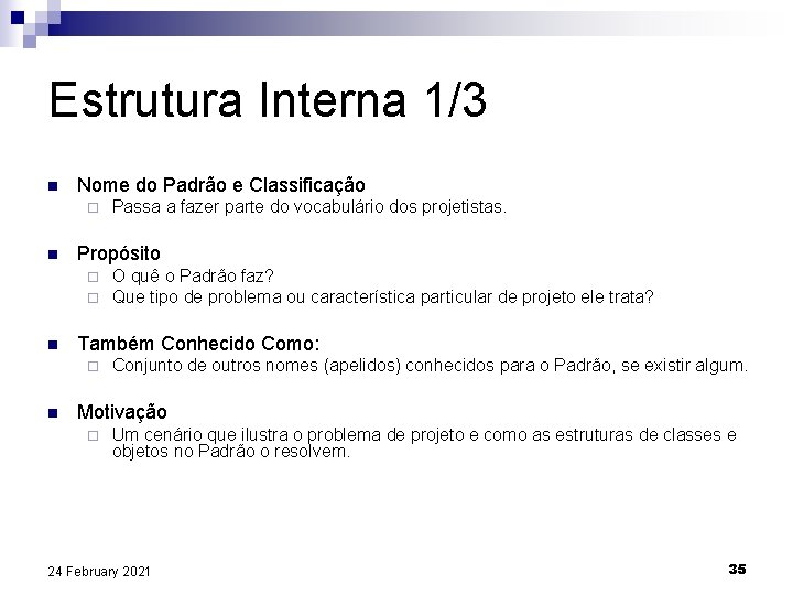 Estrutura Interna 1/3 n Nome do Padrão e Classificação ¨ n Propósito ¨ ¨