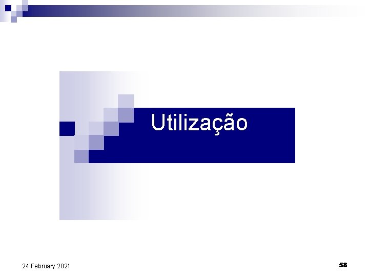 Utilização 24 February 2021 58 