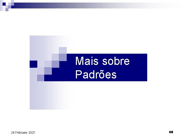 Mais sobre Padrões 24 February 2021 68 