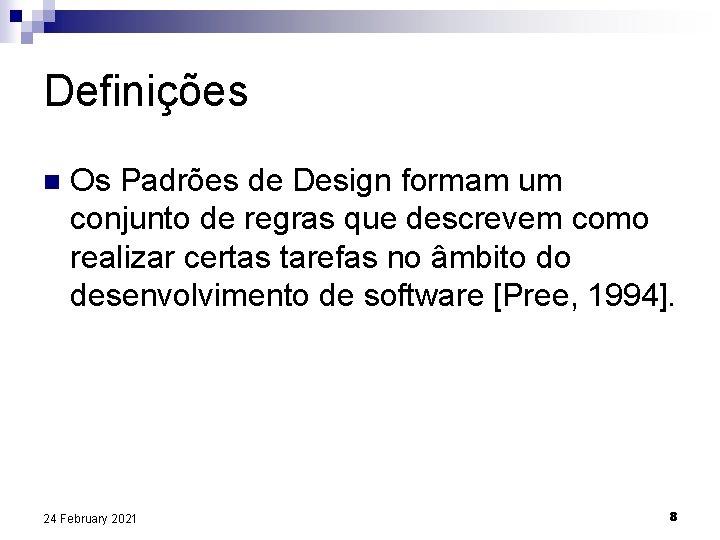 Definições n Os Padrões de Design formam um conjunto de regras que descrevem como