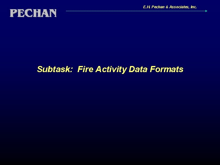 E. H. Pechan & Associates, Inc. Subtask: Fire Activity Data Formats 