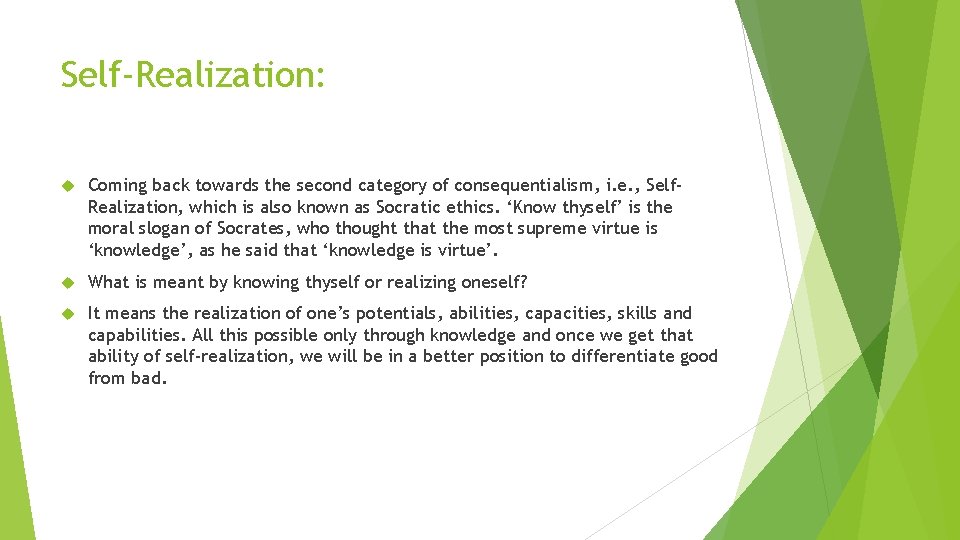 Self-Realization: Coming back towards the second category of consequentialism, i. e. , Self. Realization,