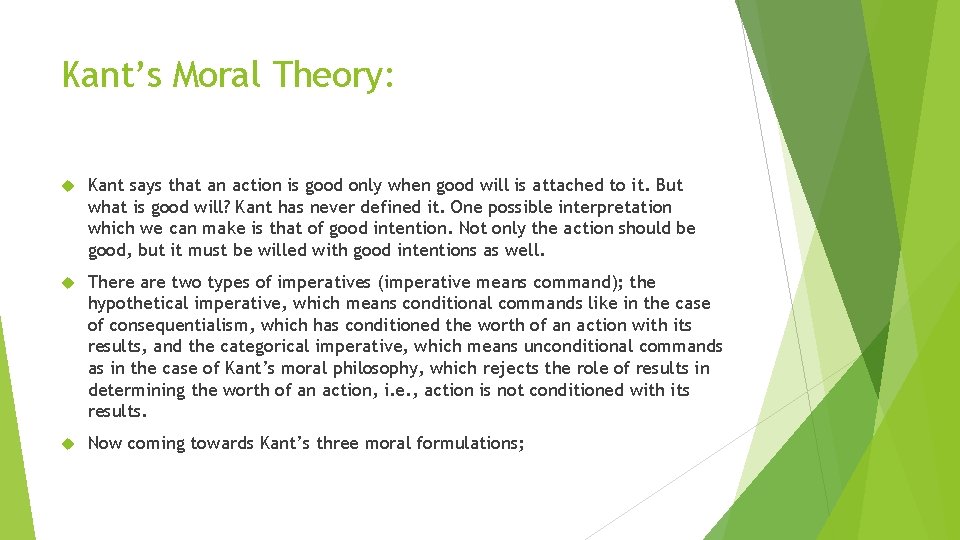 Kant’s Moral Theory: Kant says that an action is good only when good will