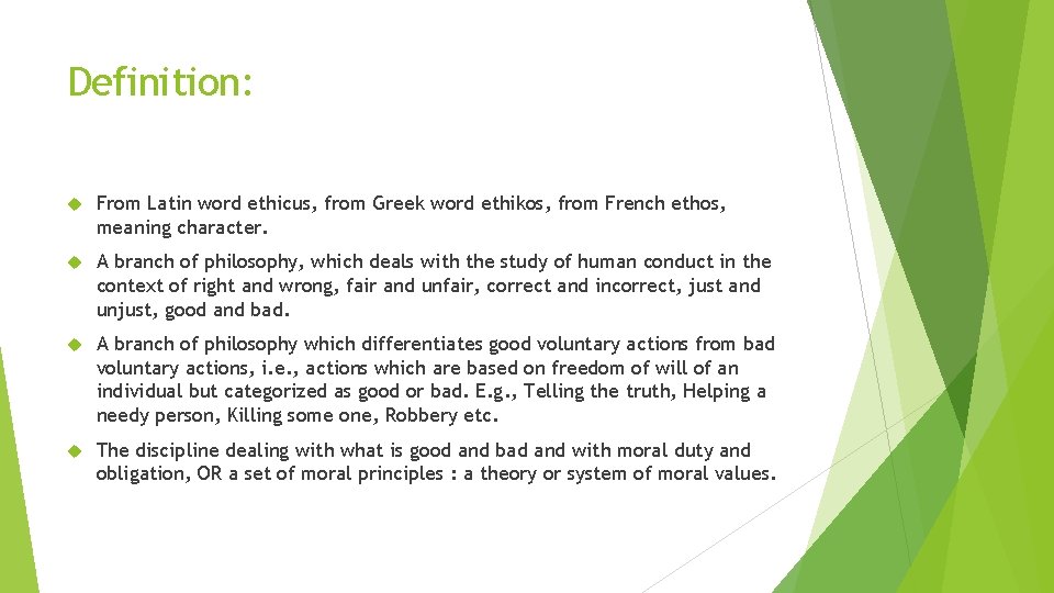 Definition: From Latin word ethicus, from Greek word ethikos, from French ethos, meaning character.