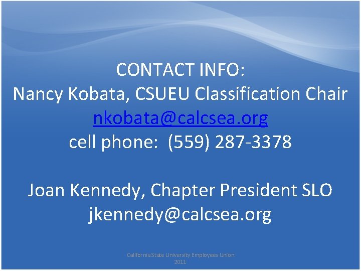 CONTACT INFO: Nancy Kobata, CSUEU Classification Chair nkobata@calcsea. org cell phone: (559) 287 -3378