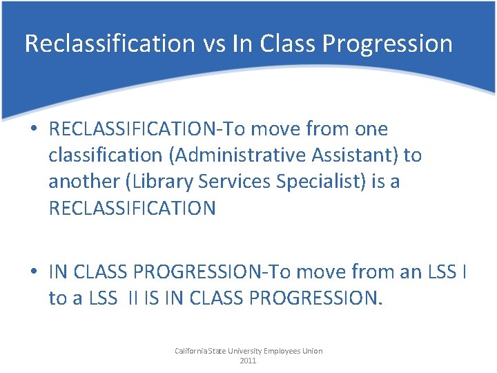 Reclassification vs In Class Progression • RECLASSIFICATION-To move from one classification (Administrative Assistant) to