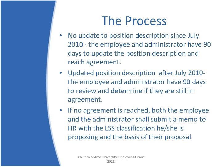 The Process • No update to position description since July 2010 - the employee