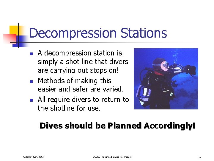 Decompression Stations n n n A decompression station is simply a shot line that