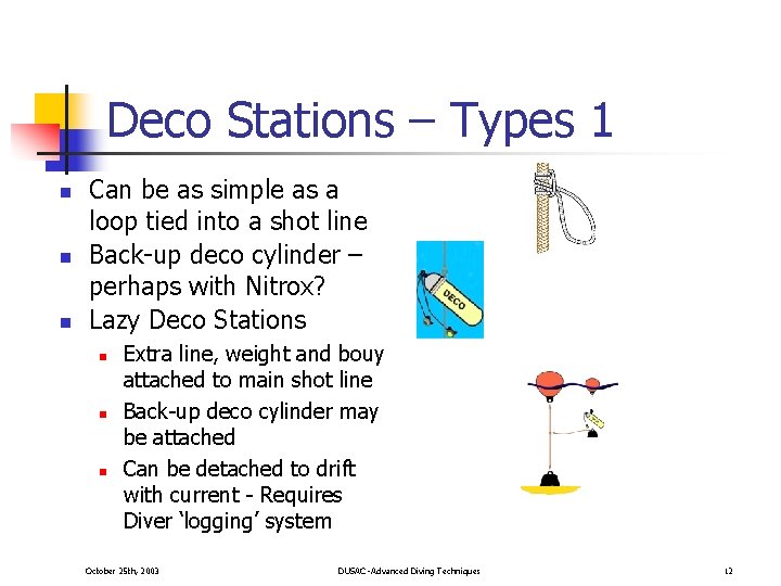 Deco Stations – Types 1 n n n Can be as simple as a