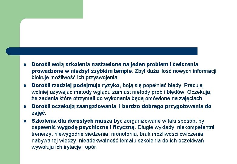 l l Dorośli wolą szkolenia nastawione na jeden problem i ćwiczenia prowadzone w niezbyt