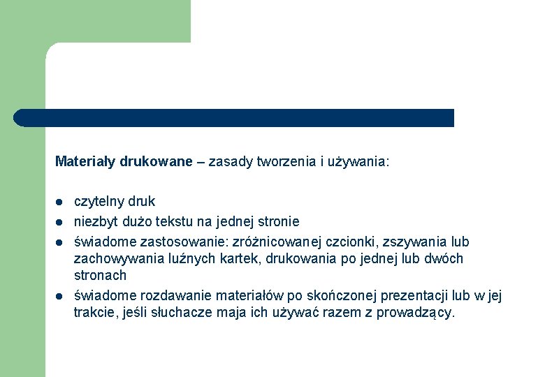 Materiały drukowane – zasady tworzenia i używania: l l czytelny druk niezbyt dużo tekstu