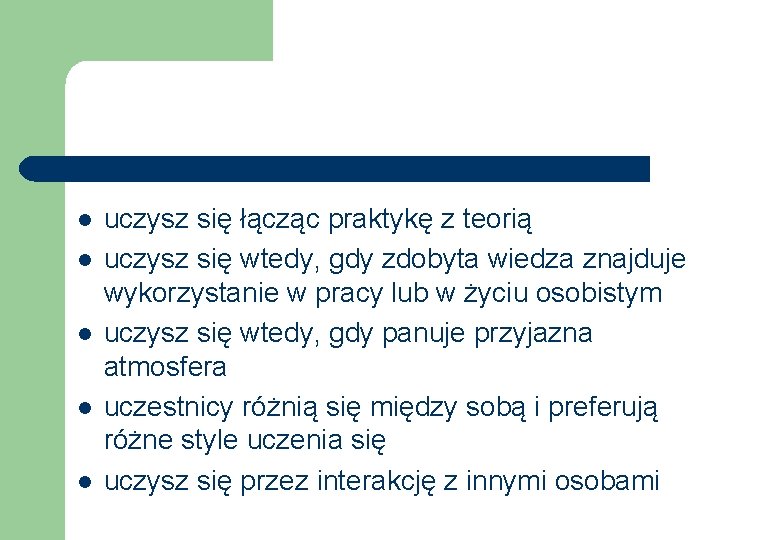 l l l uczysz się łącząc praktykę z teorią uczysz się wtedy, gdy zdobyta