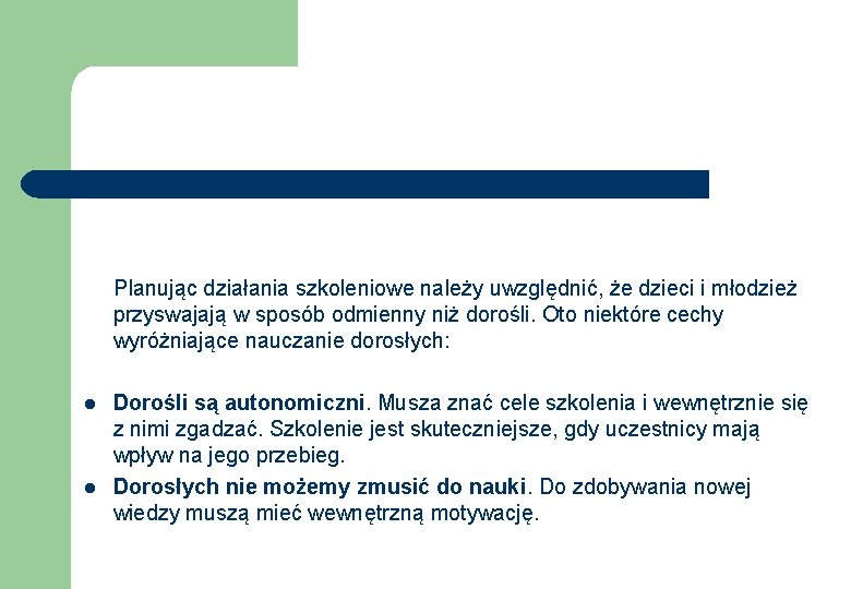  Planując działania szkoleniowe należy uwzględnić, że dzieci i młodzież przyswajają w sposób odmienny