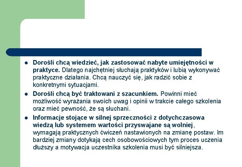 l l l Dorośli chcą wiedzieć, jak zastosować nabyte umiejętności w praktyce. Dlatego najchętniej