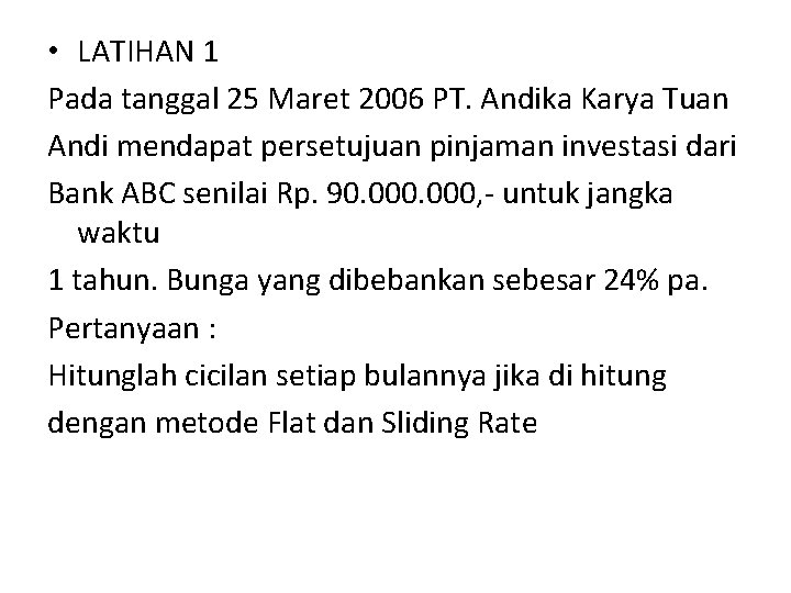  • LATIHAN 1 Pada tanggal 25 Maret 2006 PT. Andika Karya Tuan Andi