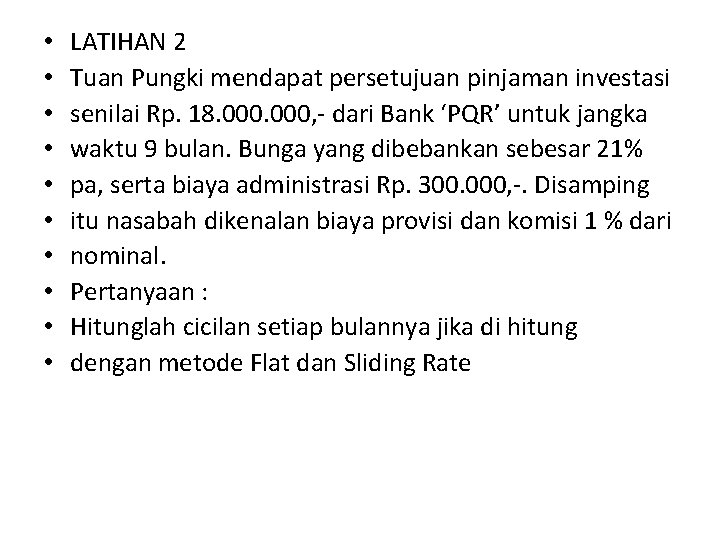  • • • LATIHAN 2 Tuan Pungki mendapat persetujuan pinjaman investasi senilai Rp.