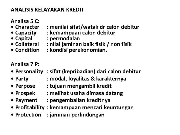 ANALISIS KELAYAKAN KREDIT Analisa 5 C: • Character • Capacity • Capital • Collateral