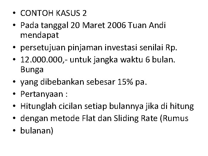  • CONTOH KASUS 2 • Pada tanggal 20 Maret 2006 Tuan Andi mendapat