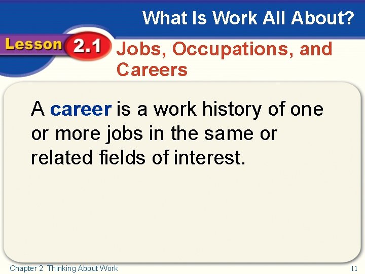 What Is Work All About? Jobs, Occupations, and Careers A career is a work