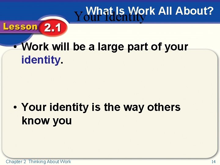 What Is Work All About? Your Identity • Work will be a large part
