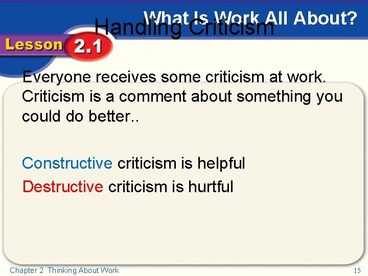 What Is Work All About? Handling Criticism Everyone receives some criticism at work. Criticism