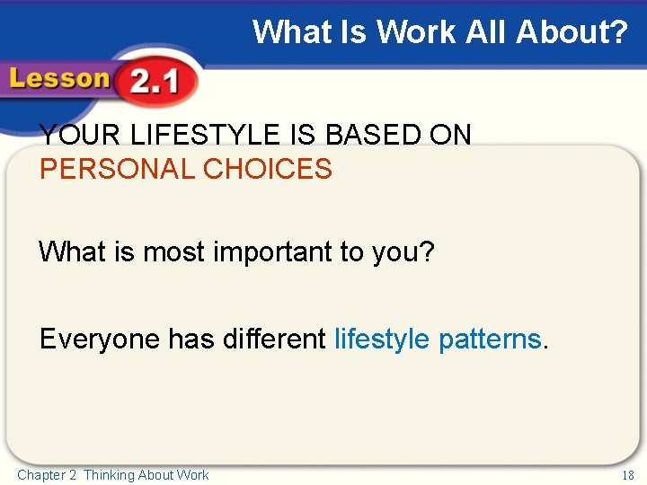 What Is Work All About? YOUR LIFESTYLE IS BASED ON PERSONAL CHOICES What is