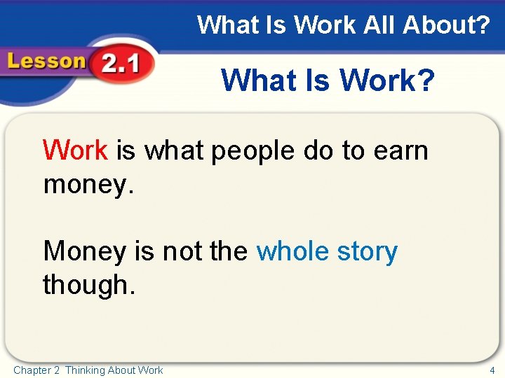 What Is Work All About? What Is Work? Work is what people do to