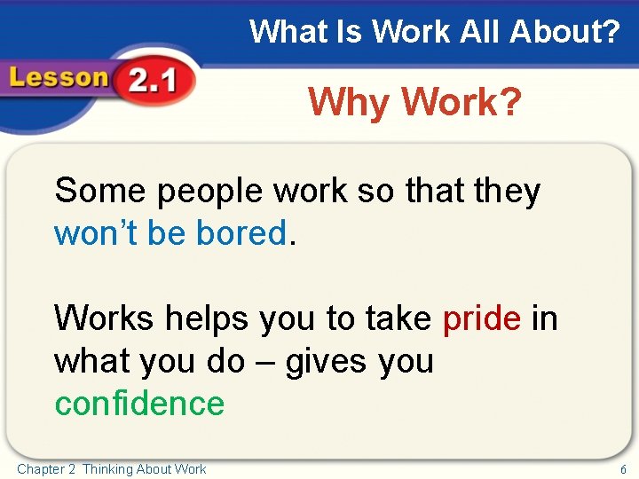 What Is Work All About? Why Work? Some people work so that they won’t