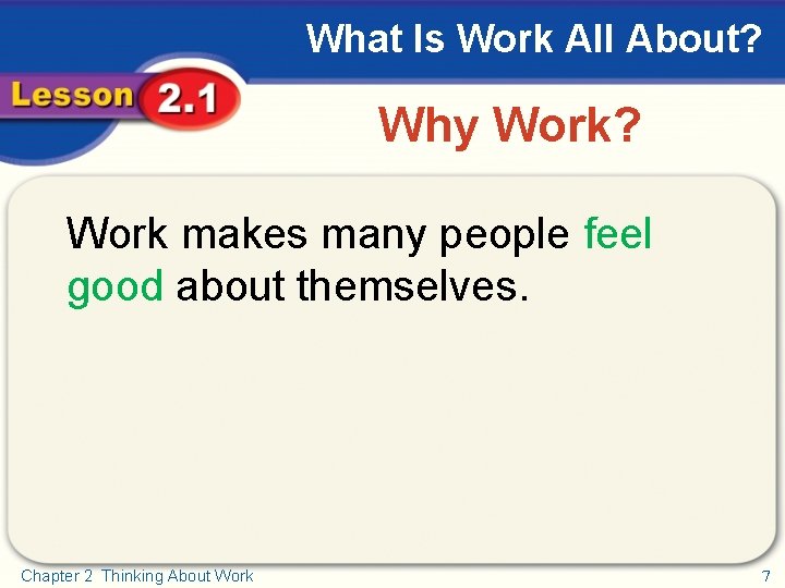 What Is Work All About? Why Work? Work makes many people feel good about