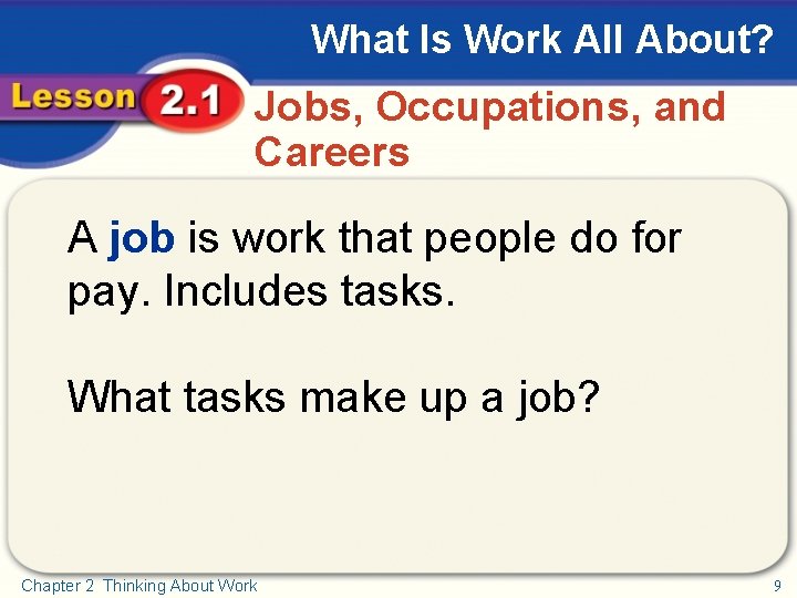 What Is Work All About? Jobs, Occupations, and Careers A job is work that