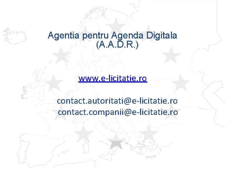 Agentia pentru Agenda Digitala (A. A. D. R. ) www. e-licitatie. ro contact. autoritati@e-licitatie.