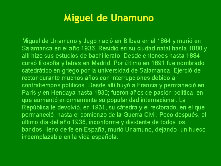 Miguel de Unamuno y Jugo nació en Bilbao en el 1864 y murió en