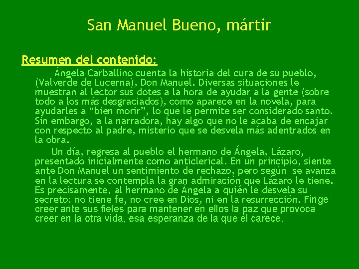 San Manuel Bueno, mártir Resumen del contenido: Ángela Carballino cuenta la historia del cura
