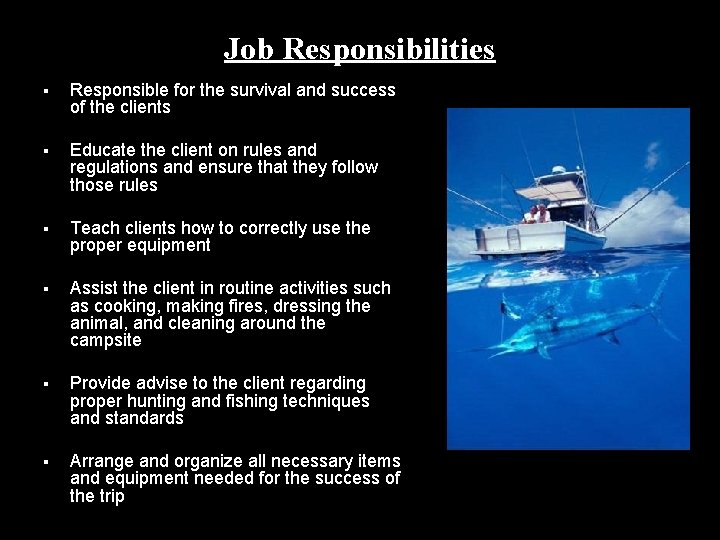 Job Responsibilities § Responsible for the survival and success of the clients § Educate