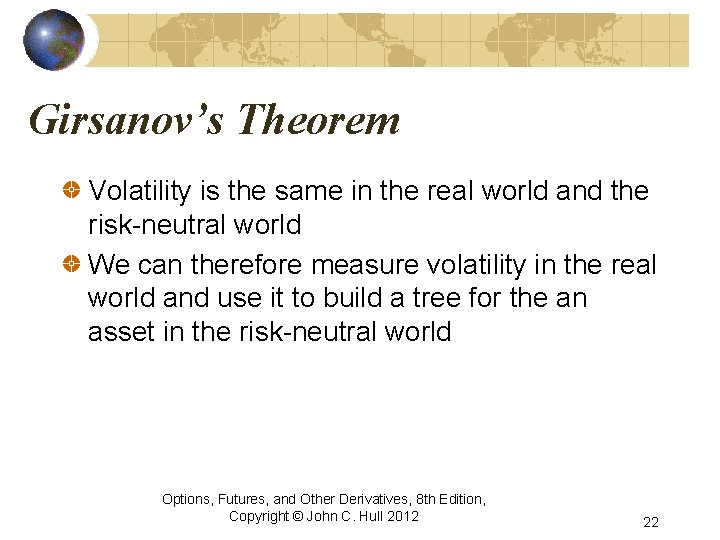 Girsanov’s Theorem Volatility is the same in the real world and the risk-neutral world