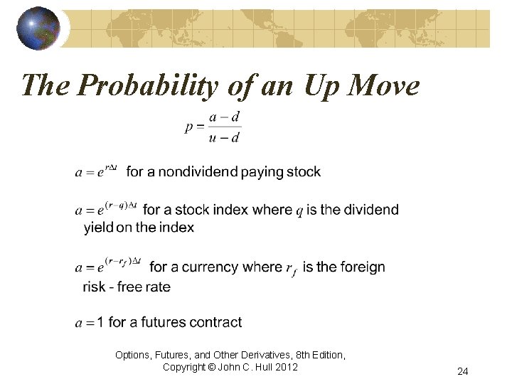 The Probability of an Up Move Options, Futures, and Other Derivatives, 8 th Edition,