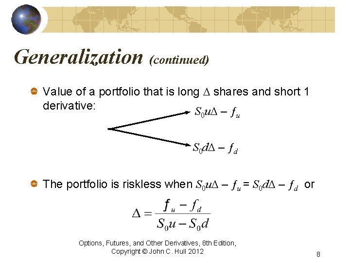 Generalization (continued) Value of a portfolio that is long D shares and short 1