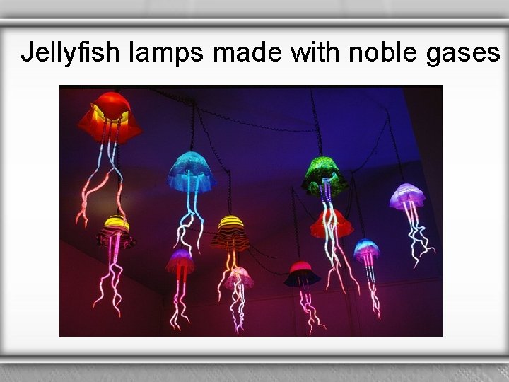 Jellyfish lamps made with noble gases 