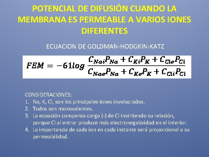 POTENCIAL DE DIFUSIÓN CUANDO LA MEMBRANA ES PERMEABLE A VARIOS IONES DIFERENTES ECUACION DE