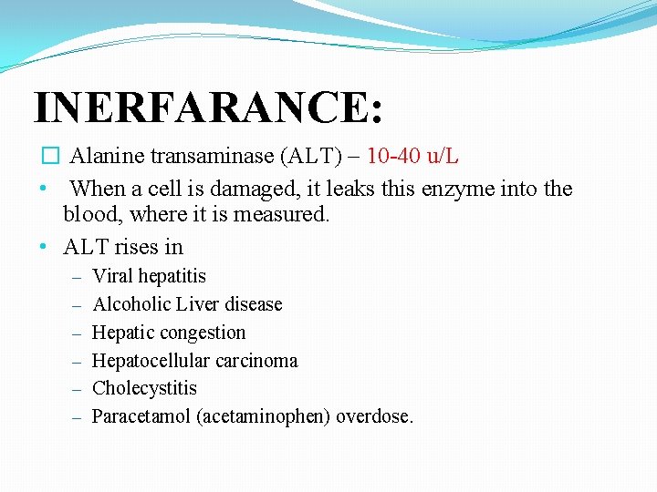 INERFARANCE: � Alanine transaminase (ALT) – 10 -40 u/L • When a cell is INERFARANCE: � Alanine transaminase (ALT) – 10 -40 u/L • When a cell is