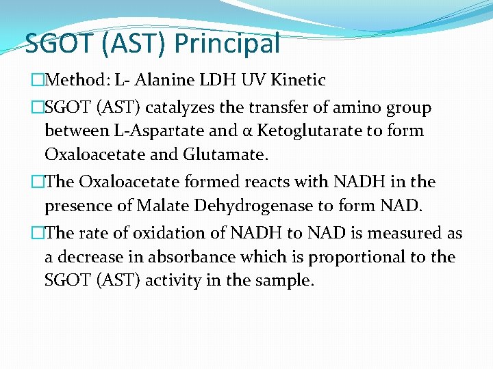 SGOT (AST) Principal �Method: L- Alanine LDH UV Kinetic �SGOT (AST) catalyzes the transfer SGOT (AST) Principal �Method: L- Alanine LDH UV Kinetic �SGOT (AST) catalyzes the transfer