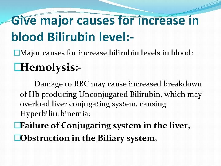 Give major causes for increase in blood Bilirubin level: �Major causes for increase bilirubin Give major causes for increase in blood Bilirubin level: �Major causes for increase bilirubin
