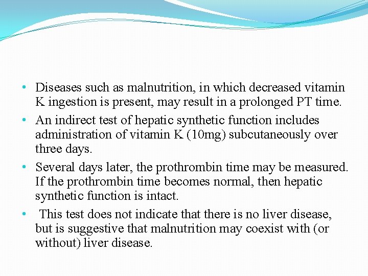 • Diseases such as malnutrition, in which decreased vitamin K ingestion is present, • Diseases such as malnutrition, in which decreased vitamin K ingestion is present,
