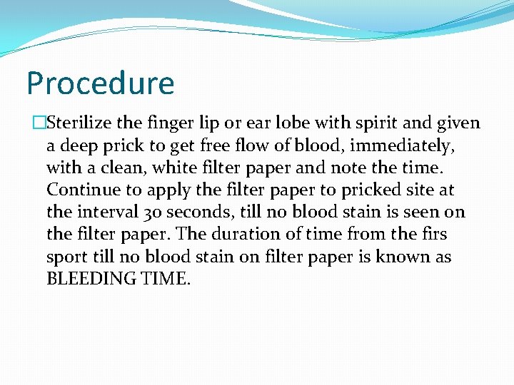 Procedure �Sterilize the finger lip or ear lobe with spirit and given a deep Procedure �Sterilize the finger lip or ear lobe with spirit and given a deep