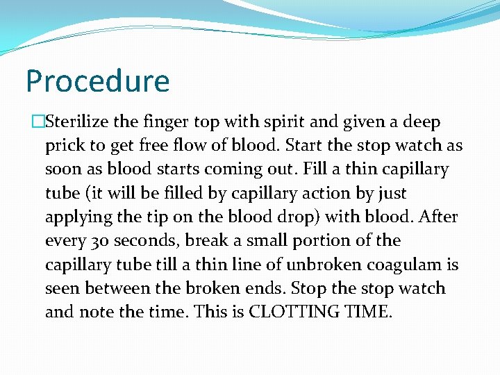 Procedure �Sterilize the finger top with spirit and given a deep prick to get Procedure �Sterilize the finger top with spirit and given a deep prick to get