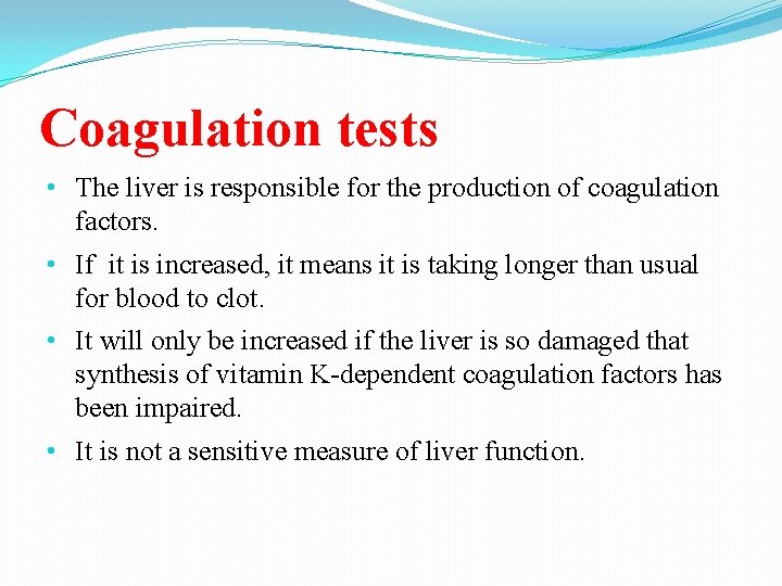 Coagulation tests • The liver is responsible for the production of coagulation factors. • Coagulation tests • The liver is responsible for the production of coagulation factors. •