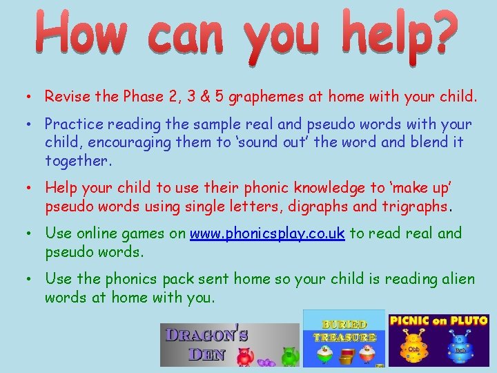  • Revise the Phase 2, 3 & 5 graphemes at home with your