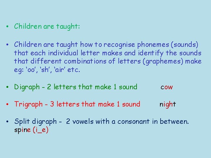  • Children are taught: • Children are taught how to recognise phonemes (sounds)