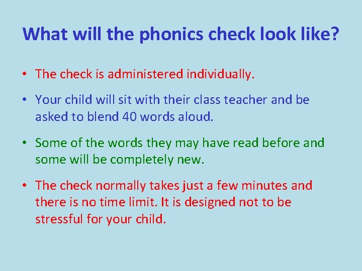 What will the phonics check look like? • The check is administered individually. •