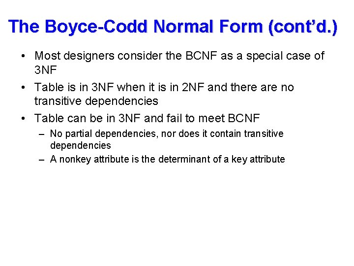 The Boyce-Codd Normal Form (cont’d. ) • Most designers consider the BCNF as a